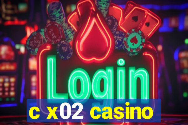 c x02 casino